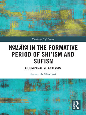 cover image of Walāya in the Formative Period of Shi'ism and Sufism